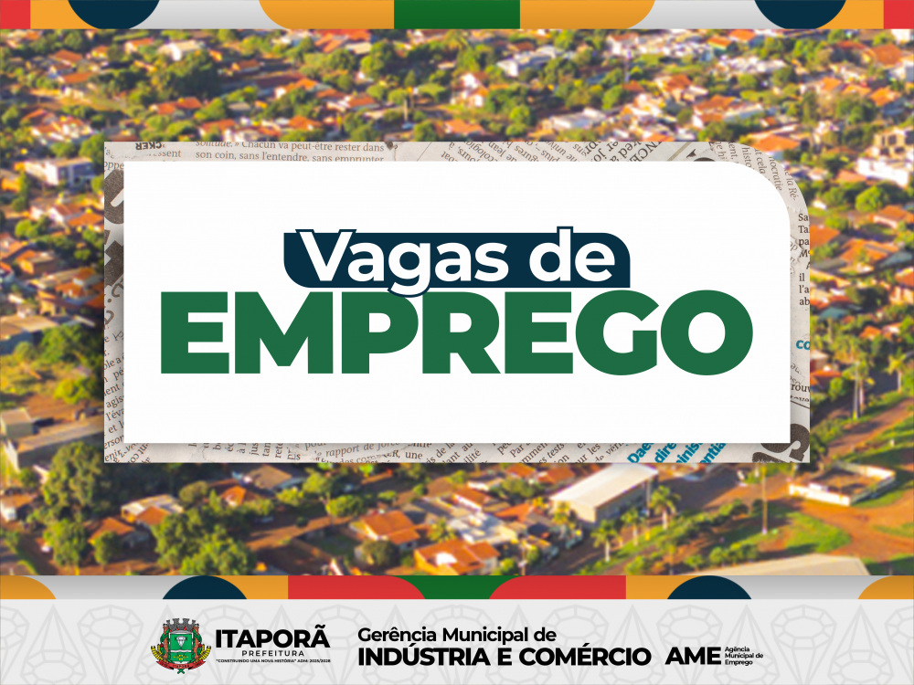 Prefeitura de Itaporã divulga vagas de emprego disponíveis essa semana