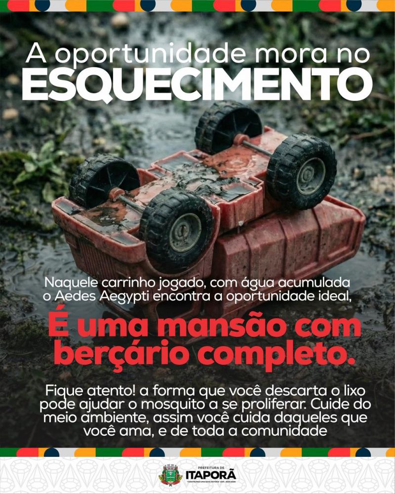 A oportunidade do mosquito mora no esquecimento: Prefeitura de Itaporã reforça alerta sobre descarte correto e prevenção