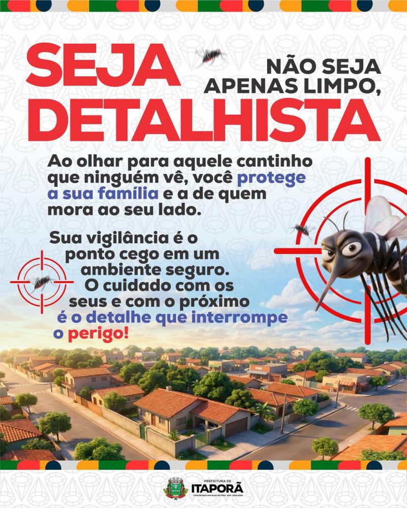 Seja detalhista: Prefeitura de Itaporã reforça combate à dengue e alerta população