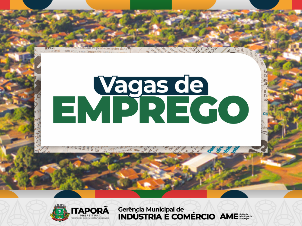 Prefeitura de Itaporã divulga vagas de emprego disponíveis essa semana (08/05/2026)